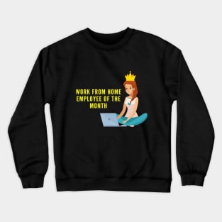 Work From Home Employee Of The Month Crewneck Sweatshirt